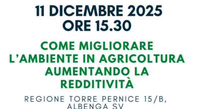 “Come Migliorare l’Ambiente in Agricoltura Aumentando la Redditività” – 11 Dicembre
